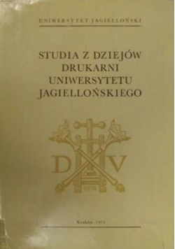 Studia z dziejów drukarni Uniwersytetu Jagiellońskiego 1783-1974