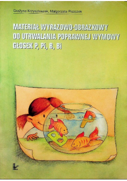Materiał wyrazowo obrazkowy do utrwalania poprawnej wymowy głosek P Pi B Bi