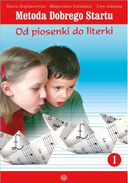 Metoda Dobrego Startu. Od piosenki do literki Tom 1