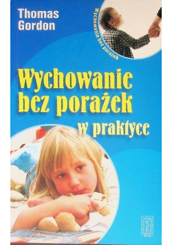 Wychowanie bez porażek w praktyce