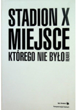 Stadion X. Miejsce, którego nie było