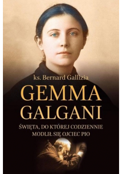 Gemma Galgani Święta, do której codziennie modlił się ojciec Pio