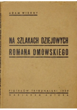 Na szlakach dziejowych Romana Dmowskiego 1939 r.