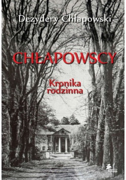 Chłapowscy Kronika rodzinna
