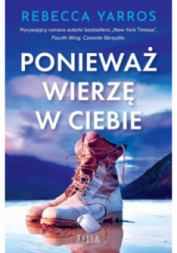 Ponieważ wierzę w ciebie