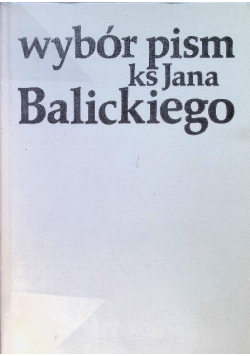 Wybór pism Ks. Jana Balickiego
