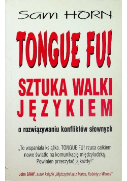 Tongue fu! Sztuka walki językiem o rozwiązywaniu konfliktów słownych