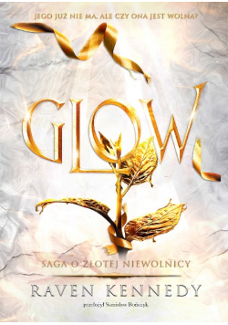 Glow. Saga o złotej niewolnicy. Tom 4