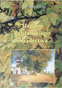 Śladami kapłańskiego świadectwa