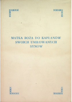 Matka Boża do kapłanów swoich umiłowanych synów