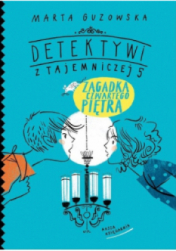 Detektywi z Tajemniczej 5 Zagadka czwartego piętra