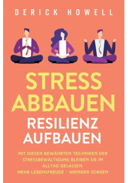 Stress abbauen - Resilienz aufbauen