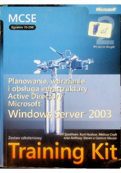 Planowanie wdrażanie i obsługa infrastruktury  Active Directory Microsoft Windows Server 2003 Training Kit