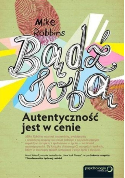 Bądź sobą Autentyczność jest w cenie