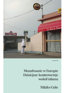 Muzułmanie w Europie Dzisiejsze kontrowersje wokół islamu