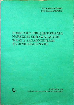 Podstawy projektowania narzędzi skrawających wraz z zagadnieniami technologicznymi