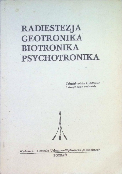 Radiestezja geotronika biotronika psychotronika
