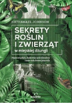 Sekrety roślin i zwierząt w miejskiej dżungli