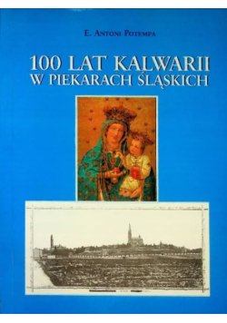 100 lat Kalwarii w Piekarach Śląskich