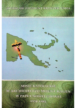 Misje katolickie w archidiecezji Mount Hagen w Papui Nowej Gwinei 1934 - 1984