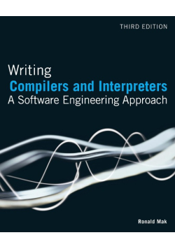 Writing Compilers and Interpreters: A Software Engineering Approach