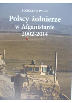 Polscy żołnierze w Afganistanie 2002 - 2014
