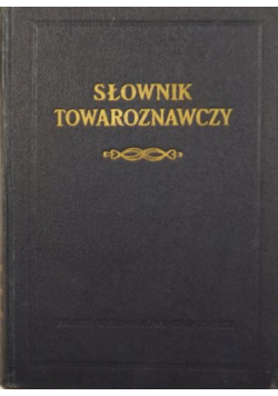 Słownik towaroznawczy A-B Tom I