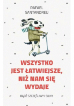 Wszystko jest łatwiejsze niż nam się wydaje