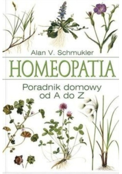 Homeopatia Poradnik domowy od A do Z