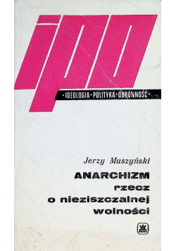 Anarchizm rzecz o nieziszczalnej wolności