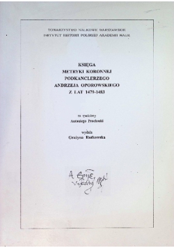 Księga metryki koronnej podkanclerzego Andrzeja Oporowskiego z lat 1479 - 1483
