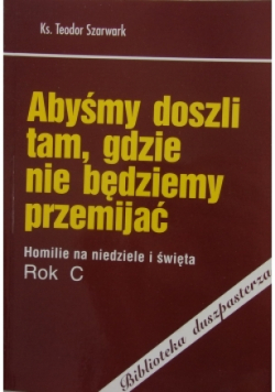 Abyśmy doszli tam, gdzie nie będziemy przemijać
