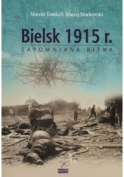 Bielsk 1915 r. Zapomniana bitwa