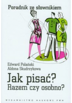 Jak pisać razem czy osobno poradnik ze słownikiem