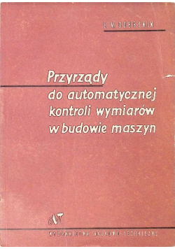 Przyrządy do automatycznej kontroli wymiarów w budowie maszyn