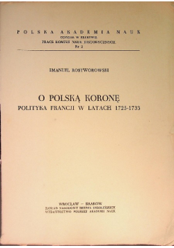 O Polską Koronę Polityka Francji w latach 1725 - 1733
