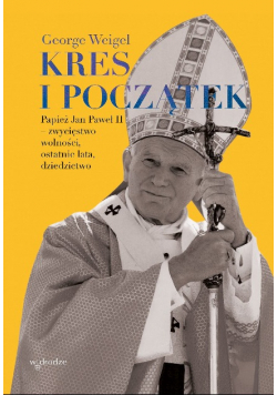 Kres i początek. Papież Jan Paweł II – zwycięstwo wolności, ostatnie lata, dziedzictwo4