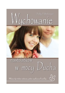 Wychowanie nastolatków w mocy Ducha