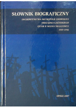 Słownik biograficzny duchowieństwa metropolii lwowskiej obrzędu łacińskiego ofiar II wojny światowej