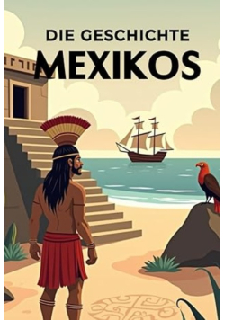 Die Geschichte Mexikos