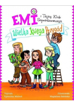 Emi i Tajny Klub Superdziewczyn Wielka księga przygód