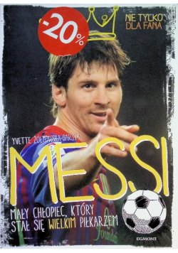 Messi Mały chłopiec który stał się wielkim piłkarzem
