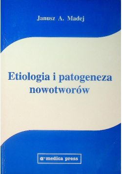 Etiologia i patogeneza nowotworów