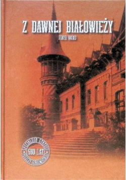 Z dawnej Białowieży
