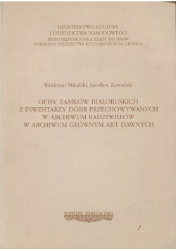 Opisy zamków białoruskich z inwentarzy dóbr przechowywanych w archiwum Radziwiłłów w Archiwum Głównym Akt Dawnych