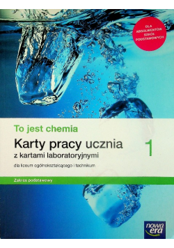 To jest chemia 1 Karty pracy ucznia z kartami laboratoryjnymi Liceum i technikum zakres podstawowy