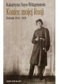 Koniec mojej Rosji  Dziennik 1914 - 1919