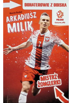 Bohaterowie z boiska. Arkadiusz Milik