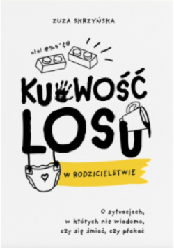 Kurwość losu w rodzicielstwie
