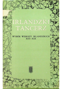 Irlandzki tancerz Wybór wierszy irlandzkich XIII-XIX